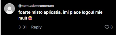 Comentariu pe TikTok de la @nemtudomrumenum: „foarte misto aplicatia. imi place logoul mie mult".